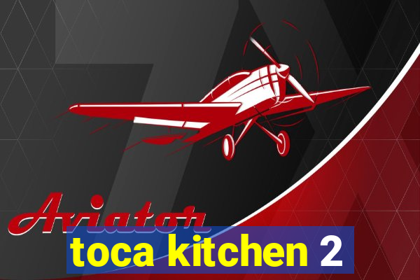 toca kitchen 2